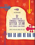 12 VARIATIONS ON TWINKLE, TWINKLE, LITTLE STAR FOR STRINGS AND PIANO: COMPLETE PARTS WITH CONDUCTOR'S SCORE 