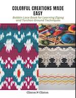 Colorful Creations Made Easy: Bobbin Lace Book for Learning Zigzag and Torchon Ground Techniques 