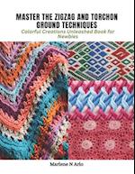 Master the Zigzag and Torchon Ground Techniques: Colorful Creations Unleashed Book for Newbies 
