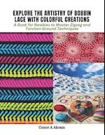 Explore the Artistry of Bobbin Lace with Colorful Creations: A Book for Newbies to Master Zigzag and Torchon Ground Techniques 