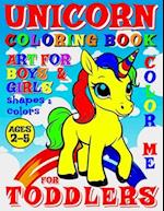 UNICORN COLORING BOOK FOR TODDLERS - COLOR ME - ART FOR BOYS AND GIRLS: 40 PAGES OF CREATIVE BOOKLET AS PART OF EARLY LEARNING FOR CHILDREN AGES 2-5 |