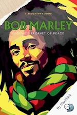 Bob Marley: Reggae's Prophet of Peace: A Look At Marley's Life, Music, And Influence On Reggae And Beyond 