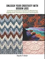 Unleash Your Creativity with Bobbin Lace: Colorful Creations Guide to Mastering Zigzag and Torchon Ground Techniques 