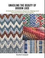 Unveiling the Beauty of Bobbin Lace: A Colorful Creations Book for Zigzag and Torchon Ground Techniques 
