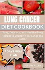 Lung Cancer Diet Cookbook: Easy Nourishing And Delicious Recipes For Cancer 
