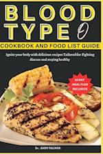 BLOOD TYPE O COOKBOOK AND FOOD LIST GUIDE : Ignite your body with delicious recipes Tailored for Fighting disease and staying healthy 