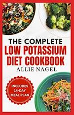 The Complete Low Potassium Diet Cookbook: Easy, Tasty Recipes and Meal Prep to Manage CKD Stage 3 & Hyperkalemia for Beginners 