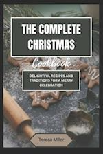 The Complete Christmas Cookbook: Delightful Recipes and Traditions for a Merry Celebration 