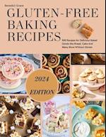 GLUTEN-FREE BAKING RECIPES: 500 Recipes for Delicious Baked Goods like Bread, Cake And Many More Without Gluten 