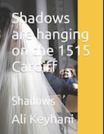 Shadows are hanging on the 1515 Cardiff: Shadows 