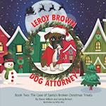 Leroy Brown Dog Attorney: Book Two: The Case of Santa's Broken Christmas Treats 