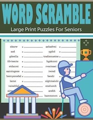 Word Scramble Large Print Puzzles For Seniors: Fun And Challenging Word Scramble Puzzles