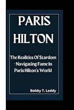 Paris Hilton : The Realities Of Stardom - Navigating Fame In Paris Hilton's World 