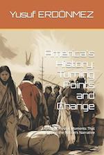 America's History: Turning Points and Change: Exploring Pivotal Moments That Shaped the Nation's Narrative 