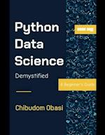 Python Data Science Demystified: A Beginner's Guide 