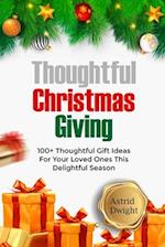 THOUGHTFUL CHRISTMAS GIVING: 100+ Thoughtful Gift Ideas For Your Loved Ones This Delightful Season 