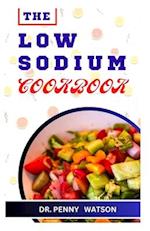 THE LOW SODIUM COOKBOOK: Delicious Recipes for Foods Made with Less Salt 