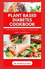 PLANT BASED DIABETES COOKBOOK: Delectable Low Sugar Recipes and Meal Plan for Managing and Preventing Diabetic Conditions 