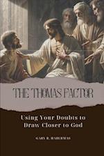THE THOMAS FACTOR: Using Your Doubts to Draw Closer to God 