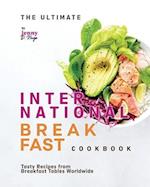 The Ultimate International Breakfast Cookbook: Tasty Recipes from Breakfast Tables Worldwide 