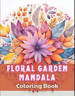 Floral Garden Mandala Coloring Book: High Quality +100 Beautiful Designs for All Ages 
