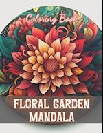 Floral Garden Mandala Coloring Book: 100+ New and Exciting Designs 