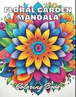 Floral Garden Mandala Coloring Book: 100+ New and Exciting Designs for All Fans 