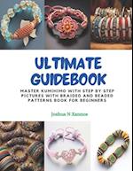 Ultimate Guidebook: Master KUMIHIMO with Step by Step Pictures with Braided and Beaded Patterns Book for Beginners 