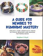 A Guide for Newbies to KUMIHIMO Mastery: Unlock Your Creativity with Ultimate Braided and Beaded Patterns Book 