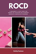 ROCD: A Beginner's 5-Step Guide for Women on Managing Relationship Obsessive-Compulsive Disorder 