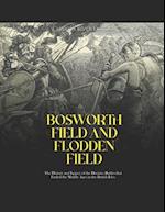 Bosworth Field and Flodden Field: The History and Legacy of the Decisive Battles that Ended the Middle Ages in the British Isles 