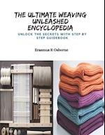 The Ultimate Weaving Unleashed Encyclopedia