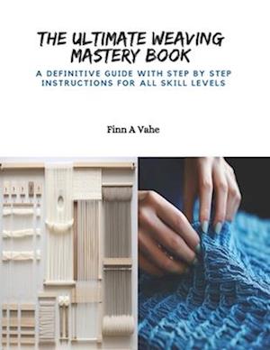 The Ultimate Weaving Mastery Book