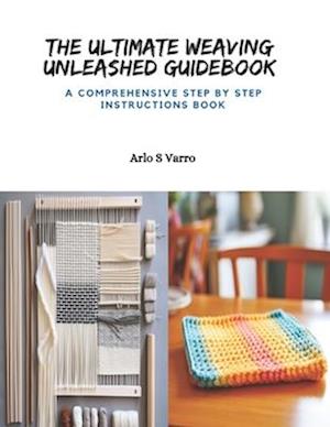 The Ultimate Weaving Unleashed Guidebook