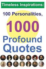 Timeless Inspirations: 100 Personalities, 1000 Profound Quotes 