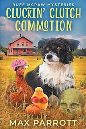 Cluckin' Clutch Commotion: A Cozy Animal Mystery