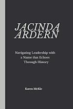 JACINDA ARDERN: Navigating Leadership with a Name that Echoes Through History 