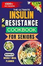 THE ULTIMATE INSULIN RESISTANCE COOKBOOK FOR SENIORS: Nutrient-rich Recipes and Expert Guidance to naturally improve Insulin sensitivity and healthy w