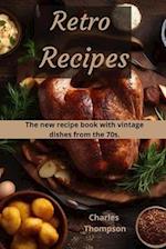 Retro Recipes: The new recipe book with vintage dishes from the 70s. 