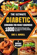 The Ultimate Diabetic Cookbook for Newly Diagnosed: 1800 Days Nutrient-Rich, Low-Carb, Low-Sugar & Low-Sodium Recipes for Prediabetes | 30-Day Delicio