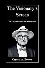 The Visionary's Screen: The Life And Legacy Of Norman Lear 