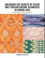 Unlocking the Secrets of Zigzag and Torchon Ground Techniques in Bobbin Lace: Colorful Creations Book 