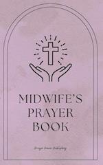 Midwife's Prayer Book: Whispers Of Life - Prayers For Midwives - Short, Powerful Prayers to Gift Encouragement, Strength, and Gratitude in the Noble C