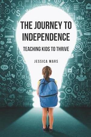 The Journey to Independence: Teaching Kids to Thrive