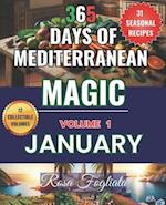 365 Days of Mediterranean Magic: Seasonal Recipes for a Year of Healthy & Flavorful Living - JANUARY -: A journey through the Mediterranean flavors 