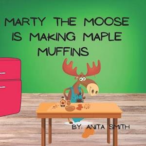 Marty the Moose Is Making Maple Muffins