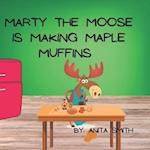 Marty the Moose Is Making Maple Muffins