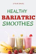 Healthy Bariatric Smoothies: Nutritious and Delicious Recipes for Weight Loss and Post-Surgery Recovery Your Bariatric Journey. 
