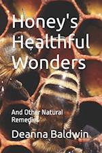 Honey's Healthful Wonders: And Other Natural Remedies 