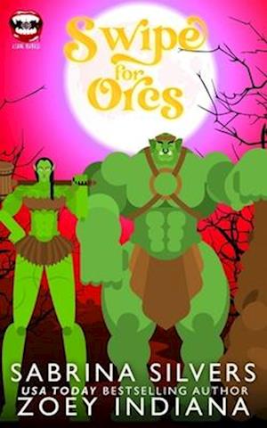 Swipe for Orcs: A Love Bites Agency Paranormal Romcom